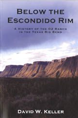 Below The Escondido Rim: A History of the O2 Ranch in the Texas Big Bend