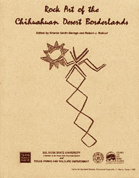 Rock Art of the Chihuahuan Desert Borderlands: Including Papers Presented at the First Trans-Pecos Rock Art Symposium Alpine, Texas, February 17-19, 1995